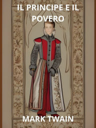 Title: Il Principe e il Povero (Tradotto), Author: Mark Twain