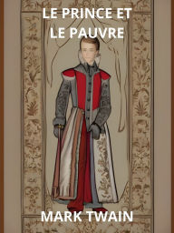 Title: Le Prince et le Pauvre (Traduit), Author: Mark Twain