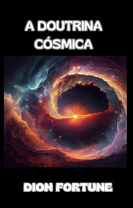 Title: A doutrina cósmica (traduzido), Author: Violet M. Firth (Dion Fortune)