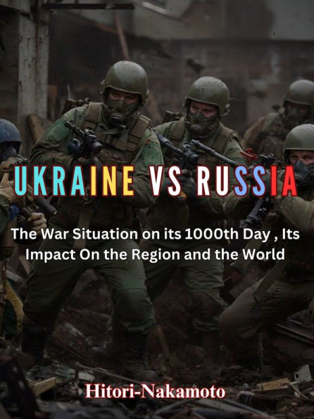 UKRAINE VS. RUSSIA: The War Situation on its 1000th Day, Its Impact on the Region and the World