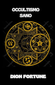 Title: Occultismo sano (tradotto), Author: Violet M. Firth (Dion Fortune)