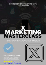 Title: X Marketing Masterclass, Author: Raymond Wayne
