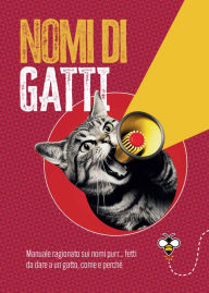 Title: Nomi di gatti: Manuale ragionato sui nomi purr... fetti da dare a un gatto, come e perché, Author: Ippolita Douglas Scotti