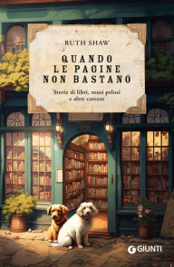 Title: Quando le pagine non bastano: Storie di libri, musi pelosi e altre carezze, Author: Ruth Shaw