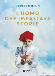 Title: L'uomo che impastava storie, Author: Carsten Henn