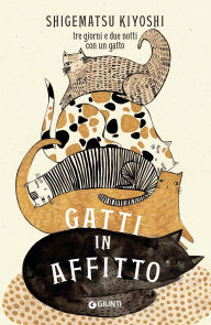 Title: Gatti in affitto: Tre giorni e due notti con un gatto, Author: Shigematsu Kiyoshi