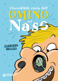 Title: L'incredibile storia dell'omino nel naso, Author: Fabrizio Biggio