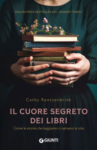 Free a book download Il cuore segreto dei libri: Come le storie che leggiamo ci salvano la vita (English literature) by Cathy Rentzenbrink, Manuela Faimali