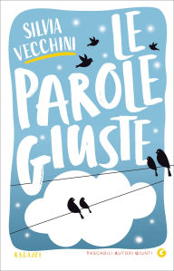 Title: Le parole giuste, Author: Silvia Vecchini