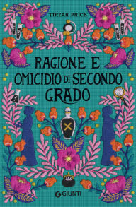Title: Ragione e omicidio di secondo grado, Author: Tirzah Price