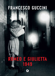 Title: Romeo e Giulietta 1949, Author: Francesco Guccini