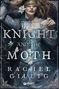 Title: The Knight and the Moth (edizione italiana), Author: Rachel Gillig