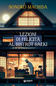 Title: Lezioni di felicità al bistrot Saeki, Author: Sonoko Machida