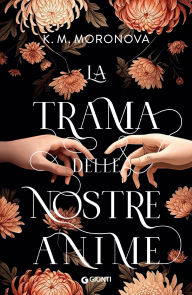 Title: La trama delle nostre anime, Author: K.M. Moronova