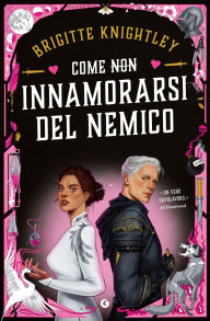 Title: Come (non) innamorarsi del nemico, Author: Brigitte Knightley