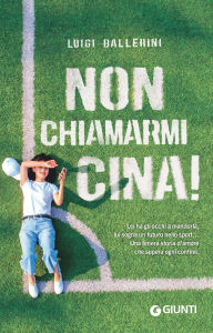 Title: Non chiamarmi Cina!, Author: Luigi Ballerini