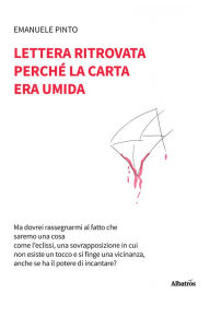 Title: Lettera ritrovata perché la carta era umida, Author: Emanuele Pinto