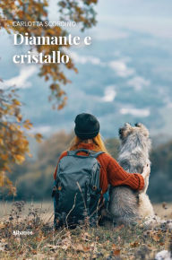 Title: Diamante e cristallo, Author: Carlotta Scordino