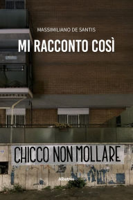 Title: Mi racconto così, Author: Massimiliano De Santis