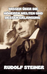 Title: Wissen über die höheren welten und dessen erlangung  (übersetzt), Author: by Rudolf Steiner