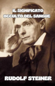 Title: Il significato occulto del sangue (tradotto), Author: by Rudolf Steiner