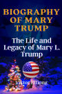Biography Of Mary Trump: The Life and Legacy of Mary L. Trump