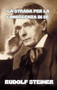 Title: La strada per la conoscenza di sé (tradotto), Author: by Rudolf Steiner