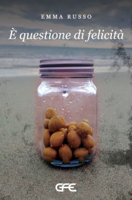 Title: E' questione di felicità, Author: emma russo