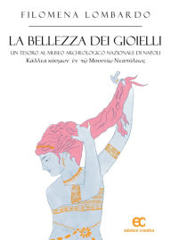 Title: La bellezza dei gioielli: Un tesoro al museo Archeologico Nazionale di Napoli, Author: filomena lombardo