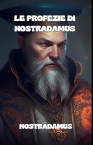 Title: Le profezie di Nostradamus, Author: Nostradamus