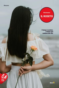 Title: Il roseto, Author: Silvia Benincà