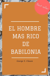 Title: El hombre más rico de Babilonia, Author: George S. Clason