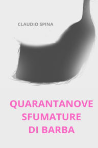 Title: Quarantanove Sfumature di Barba, Author: Claudio Spina