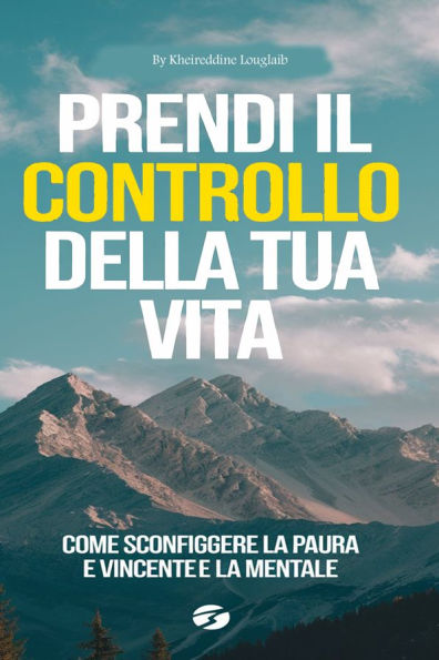 Prendi il Controllo della Tua Vita: Come Sconfiggere la Paura e Vincente la Partita Mentale