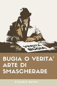 Title: Bugia o Verità, Arte di Smascherare, Author: Claudio Spina