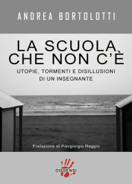 Title: La scuola che non c'è, Author: Carlo andrea Bortolotti