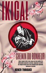 Title: Ikigai - Le Chemin du bonheur, Author: KENZO THAIGACI