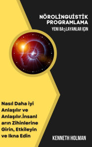 Title: Yeni Baslayanlar Için Nöro-Linguistik Programlama, Author: Kenneth Holman