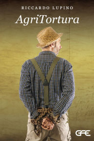 Title: Agritortura, Author: Riccardo Lupino