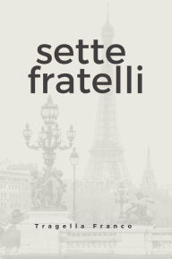 Title: Sette Fratelli, Author: Tragella Franco
