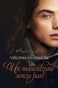 Title: Un mascalzone senza pari, Author: Virginia Dellamore