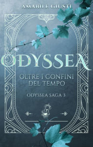 Title: Odyssea - Oltre i confini del tempo, Author: Amabile Giusti