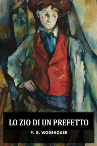 Title: Lo zio di un prefetto, Author: P. G. Wodehouse