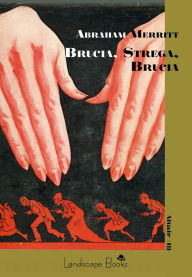 Title: Brucia, strega, brucia, Author: Abraham Merritt