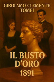 Title: Il busto d'oro, Author: Girolamo Clemente Tomei