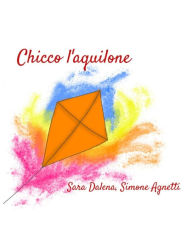 Title: Chicco l'aquilone, Author: Simone E. Agnetti Sara Dalena