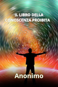 Title: Il libro della conoscenza proibita (tradotto), Author: Anonymous