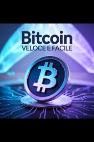 Title: Bitcoin veloce e facile, Author: AI (Artificial intelligence)