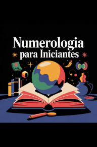 Title: Numerologia para Iniciantes ??: Aprenda a Ler Sua Vida Como um Livro Aberto!, Author: AI (Artificial intelligence)