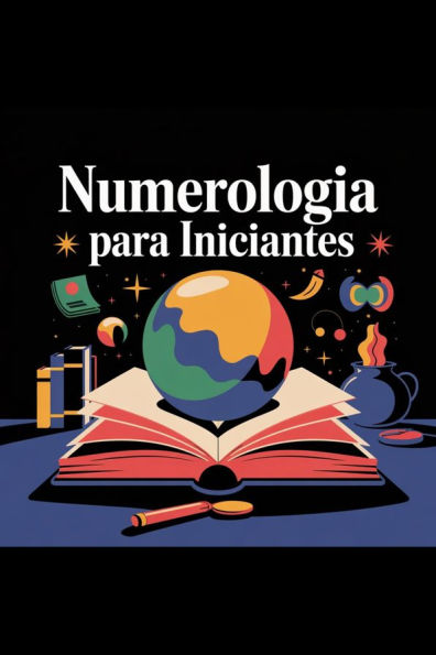 Numerologia para Iniciantes ??: Aprenda a Ler Sua Vida Como um Livro Aberto!